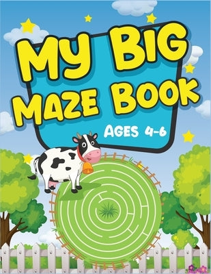 My Big Maze Book Ages 4-6: Best activity maze books for kids. A perfect brain game mazes for kids. Awesome activity mazes for your kids to train by Arena, Smart Kids