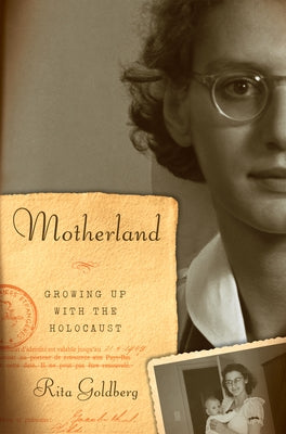 Motherland: Growing Up with the Holocaust by Goldberg, Rita