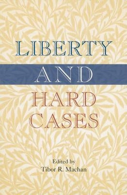 Liberty and Hard Cases by Machan, Tibor R.