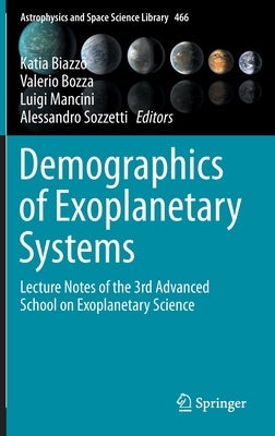 Demographics of Exoplanetary Systems: Lecture Notes of the 3rd Advanced School on Exoplanetary Science by Biazzo, Katia