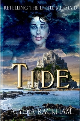 Tide: Retelling The Little Mermaid by Rackham, Alydia