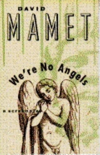 We're No Angels by Mamet, David