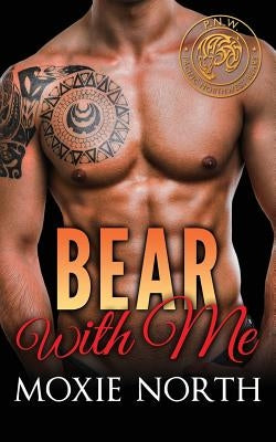 Bear With Me: Pacific Northwest Bears by North, Moxie