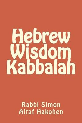 Hebrew Wisdom Kabbalah by Altaf Hakohen, Rabbi Simon