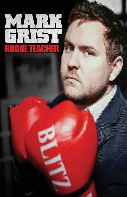 Rogue Teacher by Grist, Mark