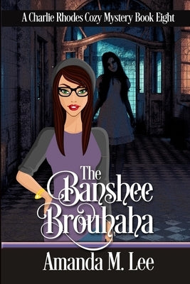 The Banshee Brouhaha by Lee, Amanda M.