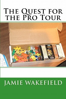 The Quest For The Pro Tour by Wakefield, Jamie