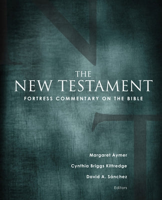 Fortress Commentary on the Bible: The New Testament by Aymer, Margaret