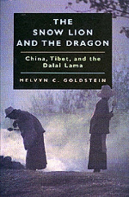 Snow Lion & the Dragon: China, Tibet, & the Dalai Lama by Goldstein, Melvyn C.