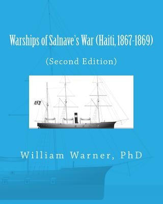 Warships of Salnave's War (Haiti, 1867-1869) by Warner, William Eugene