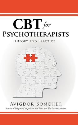 CBT for Psychotherapists: Theory and Practice by Bonchek, Avigdor