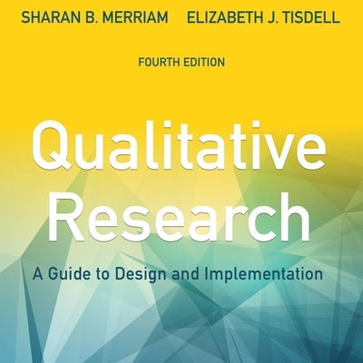 Qualitative Research: A Guide to Design and Implementation, 4th Edition by Merriam, Sharan B.