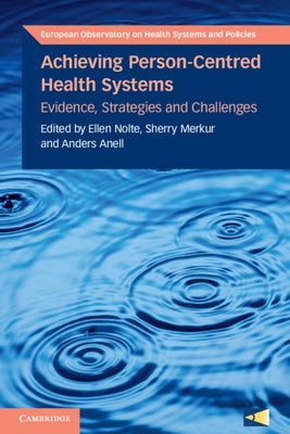 Achieving Person-Centred Health Systems: Evidence, Strategies and Challenges by Nolte, Ellen