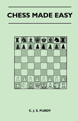 Chess Made Easy by Purdy, C. J. S.