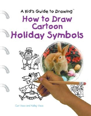 How to Draw Cartoon Holiday Symbols by Visca, Curt