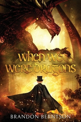 When We Were Dragons: A Young Adult Fantasy Adventure by Berntson, Brandon