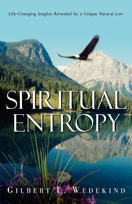 Spiritual Entropy by Wedekind, Gilbert L.