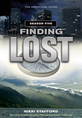 Finding Lost: Season 5 by Stafford, Nikki