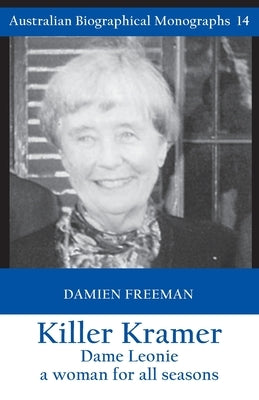 Killer Kramer, Dame Leonie: a woman for all seasons by Freeman, Damien