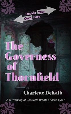 The Governess of Thornfield by Dekalb, Charlene