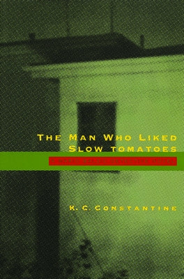 Man Who Liked Slow Tomatoes by Constantine, K. C.