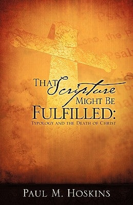 That Scripture Might Be Fulfilled by Hoskins, Paul M.