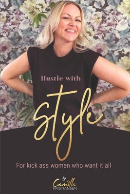 Hustle with style!: For kick-ass women who want it all by Kristiansen, Camilla