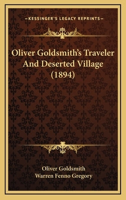 Oliver Goldsmith's Traveler and Deserted Village (1894) by Goldsmith, Oliver
