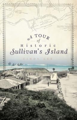 A Tour of Historic Sullivan's Island by Lee, Cindy