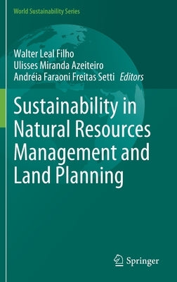 Sustainability in Natural Resources Management and Land Planning by Leal Filho, Walter