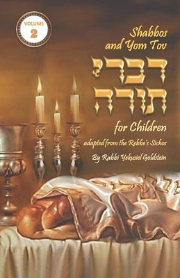 Shabbos and Yom Tov Divrei Torah for Children - Volume 2: Torah Thoughts for Children by Goldstein, Yekusiel