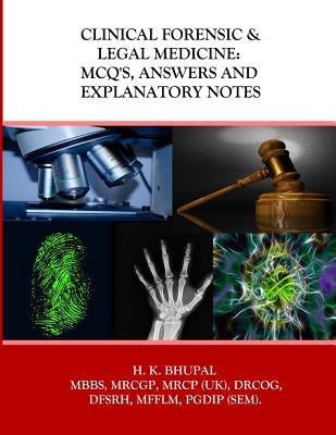 Clinical Forensic & Legal Medicine: MCQ's, Answers and Explanatory Notes by Bhupal, Hardeep Kumar