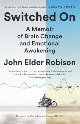 Switched on: A Memoir of Brain Change and Emotional Awakening by Robison, John Elder