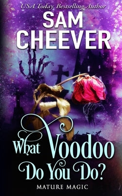 What Voodoo Do You Do?: A Paranormal Women's Fiction Novel by Cheever, Sam