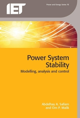 Power System Stability: Modelling, Analysis and Control by Sallam, Abdelhay A.