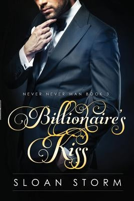 Billionaire's Kiss: Billionaire Erotic Romance by Storm, Sloan