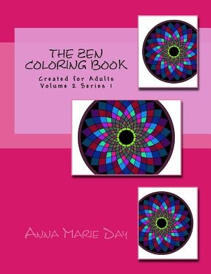 The Zen Coloring book: Created for Adults Volume 2 Series 1 by Day, Anna Marie