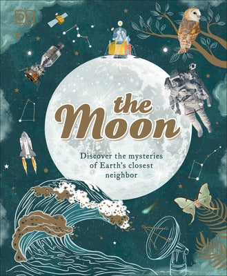 The Moon: Discover the Mysteries of Earth's Closest Neighbor by Buxner, Sanlyn