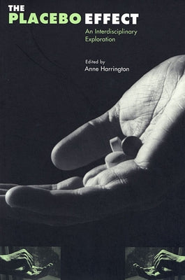 The Placebo Effect: An Interdisciplinary Exploration by Harrington, Anne