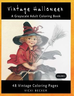 Vintage Halloween: A Grayscale Adult Coloring Book by Becker, Vicki