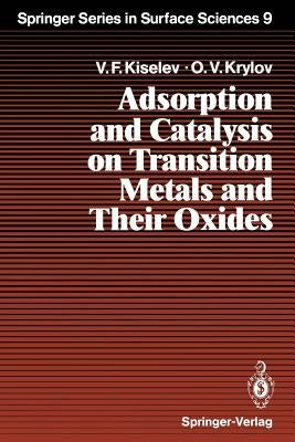 Adsorption and Catalysis on Transition Metals and Their Oxides by Kiselev, Vsevolod F.