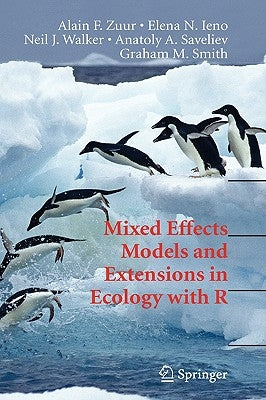 Mixed Effects Models and Extensions in Ecology with R by Zuur, Alain