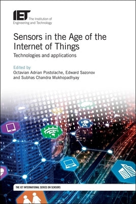Sensors in the Age of the Internet of Things: Technologies and Applications by Postolache, Octavian Adrian