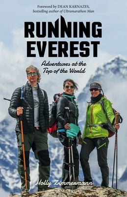 Running Everest: Adventures at the Top of the World by Zimmermann, Holly