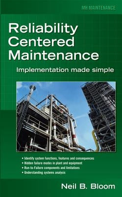 Reliability Centered Maintenance (Rcm): Implementation Made Simple by Bloom, Neil