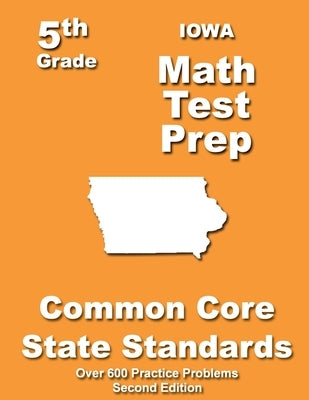 Iowa 5th Grade Math Test Prep: Common Core Learning Standards by Treasures, Teachers'