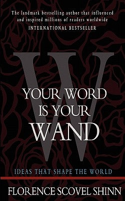 Your Word is Your Wand by Shinn, Florence Scovel