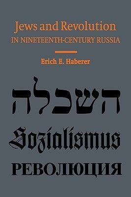 Jews and Revolution in Nineteenth-Century Russia by Haberer, Erich