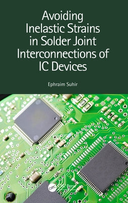 Avoiding Inelastic Strains in Solder Joint Interconnections of IC Devices by Suhir, Ephraim