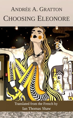 Choosing Eleonore: Volume 52 by Gratton, Andrée